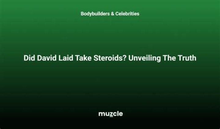 Uncover The Truth About David Laid Steroids: Surprising Revelations